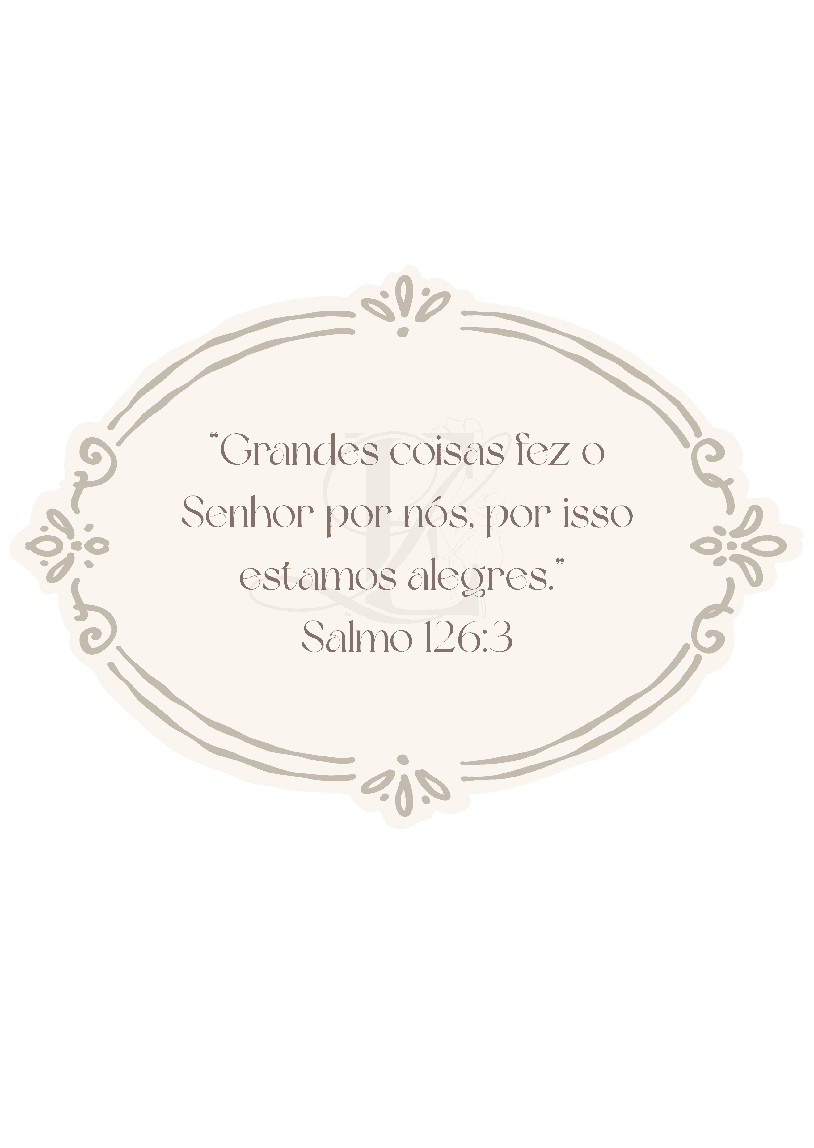 Grandes coisas fez o Senhor por nós, por isso estamos alegres. Salmo 126:3
